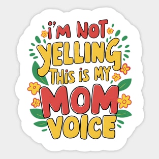 I'm not yelling this is my mom voice Sticker